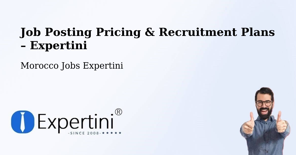 Job Posting Pricing & Recruitment Plans – Azemmour - Azemmour, Morocco Jobs Expertini